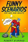 Funny Scenarios for kids and adults Would you rather