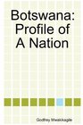 Botswana Profile of a Nation