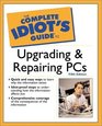 The Complete Idiot's Guide to Upgrading and Repairing PCs (5th Edition)