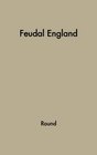 Feudal England  Historical Studies on the Eleventh and Twelfth Centuries