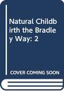 Natural Childbirth the Bradley Way 2