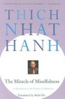 The Miracle of Mindfulness An Introduction to the Practice of Meditation