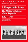 A Respectable Army The Military Origins Of The Republic 17631789