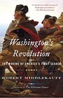 Washington's Revolution The Making of America's First Leader