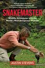 Snakemaster Wildlife Adventures with the Worlds Most Dangerous Reptiles