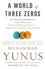 A World of Three Zeros The New Economics of Zero Poverty Zero Unemployment and Zero Net Carbon Emissions