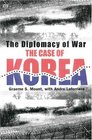 The Diplomacy of War The Case of Korea