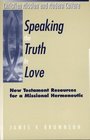 Speaking the Truth in Love New Testament Resources for a Missional Hermeneutic