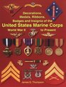 Decorations Medals Ribbons Badges and Insignia of the United States Marine Corps World War II to Present