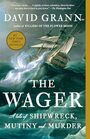 The Wager: A Tale of Shipwreck, Mutiny and Murder