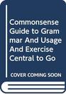 Commonsense Guide to Grammar and Usage 4e  Exercise Central to Go