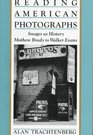 Reading American Photographs  Images As HistoryMathew Brady to Walker Evans