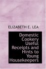 Domestic Cookery  Useful Receipts  and Hints to Young Housekeepers