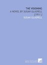 The Visioning A Novel by Susan Glaspell