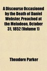 A Discourse Occasioned by the Death of Daniel Webster Preached at the Melodeon October 31 1852