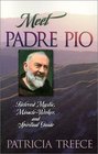 Meet Padre Pio Beloved Mystic Miracle Worker and Spiritual Guide