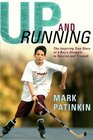 Up and Running : The Inspiring True Story of a Boy's Struggle to Survive and Triumph