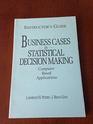 Instructor's Guide to Business Cases in Statistical Decision Making Computer Based Applications