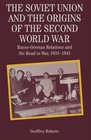 The Soviet Union and the Origins of the Second World War RussoGerman Relations and the Road to War 19331941