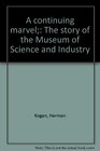 A continuing marvel The story of the Museum of Science and Industry