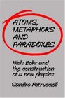 Atoms Metaphors and Paradoxes