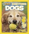 National Geographic Kids Everything Dogs All the Canine Facts Photos and Fun That You Can Get with Your Paws On By Becky Baines