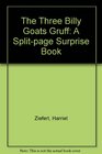 The Three Billy Goats Gruff A SplitPage Surprise Book