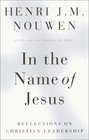 In the Name of Jesus Reflections on Christian Leadership