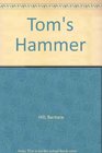 Tom's Hammer