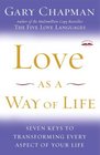 Love as a Way of Life Seven Keys to Transforming Every Aspect of Your Life