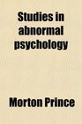 Studies in abnormal psychology