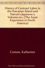 History of Contract Labor in the Hawaiian Island and Hawaii's Japanese/2 Volumes in 1