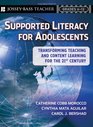 Supported Literacyfor Adolescents Transforming Teaching and Content Learning for the 21st Century