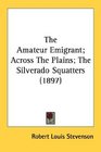 The Amateur Emigrant Across The Plains The Silverado Squatters
