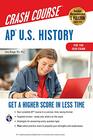 AP US History Crash Course Book  Online Get a Higher Score in Less Time  Crash Course