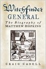 WITCHFINDER GENERAL THE BIOGRAPHY OF MATTHEW HOPKINS