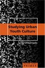 Studying Urban Youth Culture Primer Primer