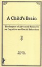 A Child's Brain The Impact of Advanced Research on Cognitive and Social Behaviors