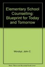 Elementary School Counseling A Blueprint For Today And Tomorrow