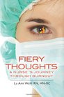 Fiery Thoughts A Nurse's Journey Through Burnout