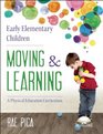 Early Elementary Children Moving and Learning A Physical Education Curriculum