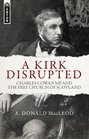 Kirk Disrupted A Charles Cowan MP and the Free Church of Scotland