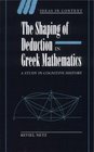 The Shaping of Deduction in Greek Mathematics  A Study in Cognitive History