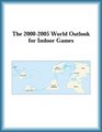 The 20002005 World Outlook for Indoor Games