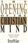The Opening of the Christian Mind Taking Every Thought Captive to Christ