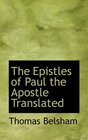 The Epistles of Paul the Apostle Translated