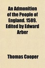 An Admonition of the People of England 1589 Edited by Edward Arber