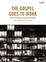 The Gospel Goes to Work  Bible Study Book