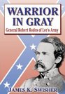 Warrior in Gray General Robert Rodes of Lee's Army