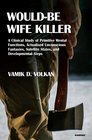 WouldBe Wife Killer A Clinical Study of Primitive Mental Functions Actualised Unconscious Fantasies Satellite States and Developmental Steps